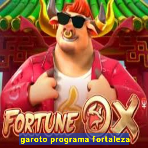 garoto programa fortaleza